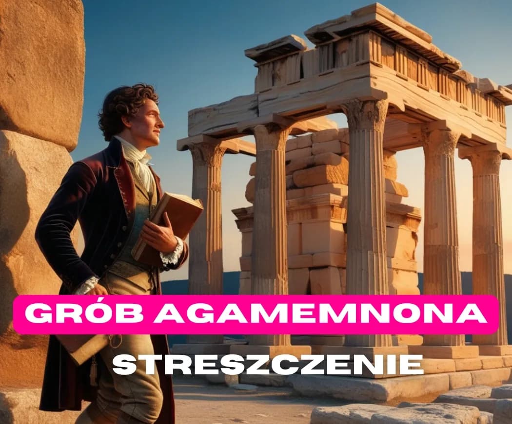 Grób Agamemnona: Opanuj lekturę Słowackiego przed maturą